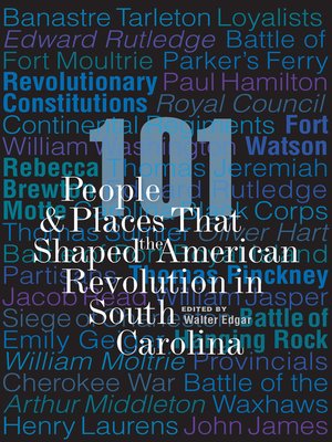 cover image of 101 People and Places That Shaped the American Revolution in South Carolina
